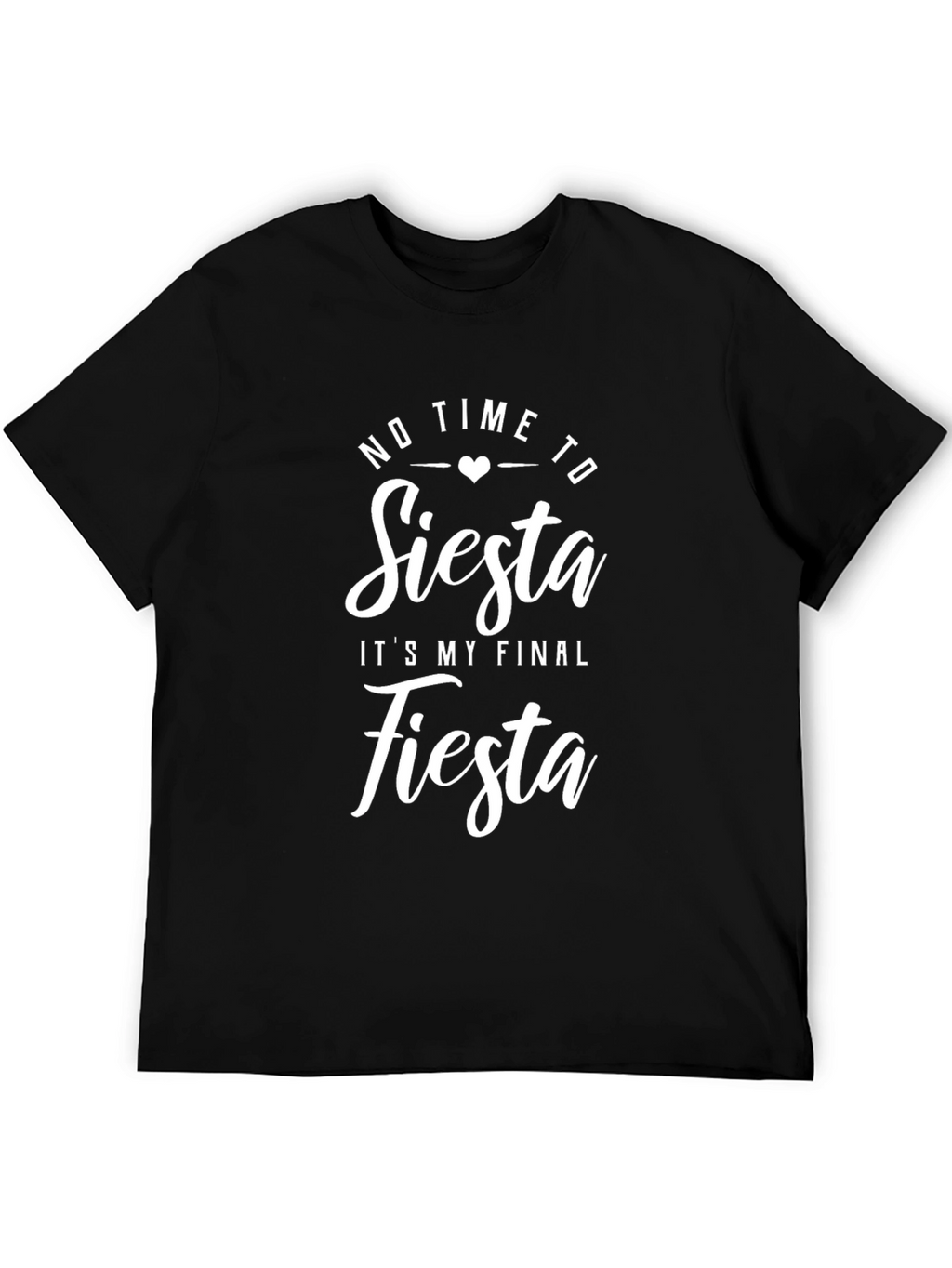 No Time To Siesta Its My Final Fiesta T-Shirt