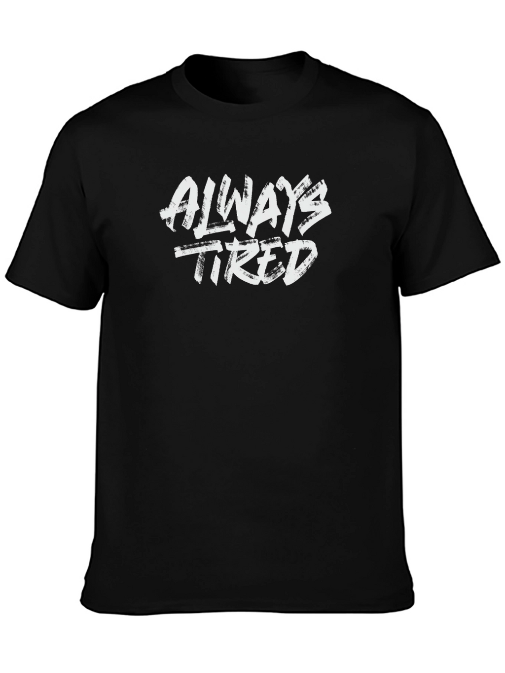 Always Tired Graphic Print Black T-Shirt