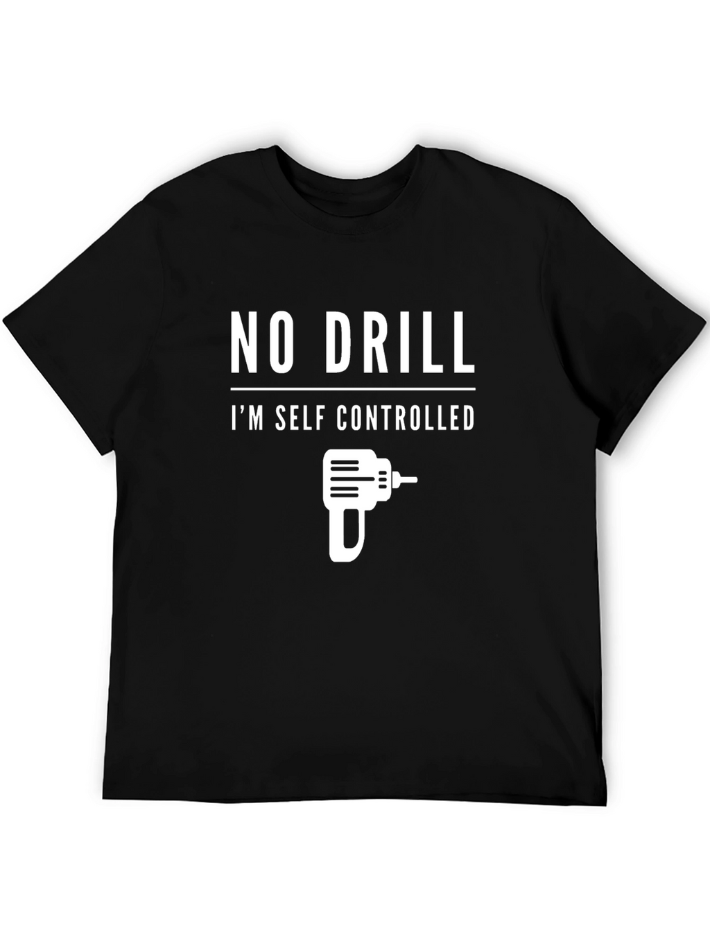 No Drill Im Self Controlled T-Shirt