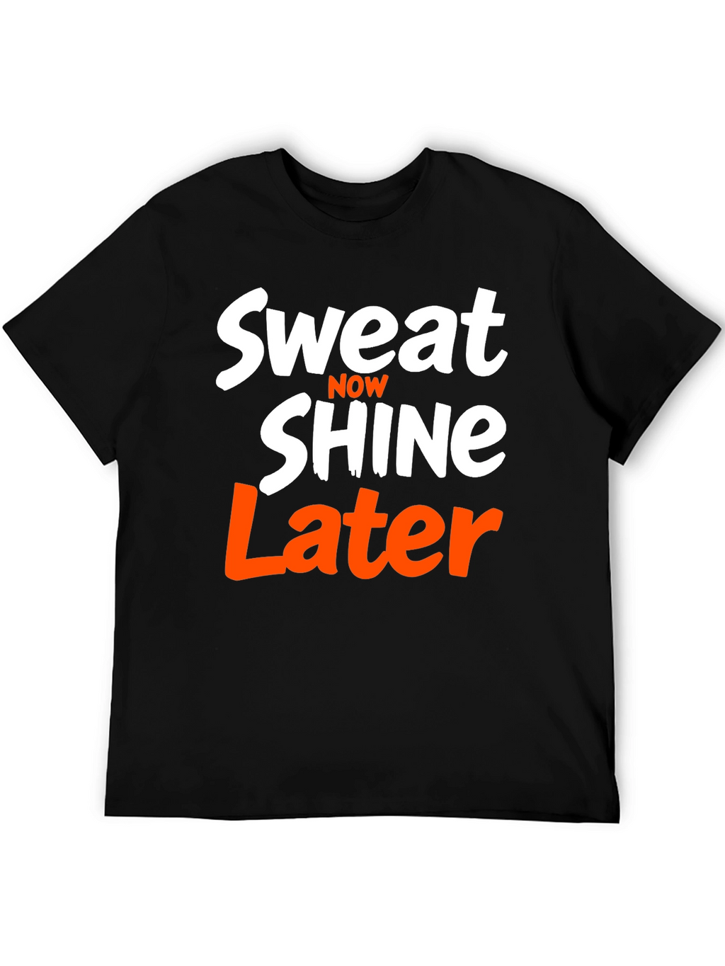 Sweat Now Shine Later T-Shirt