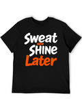 Sweat Now Shine Later T-Shirt