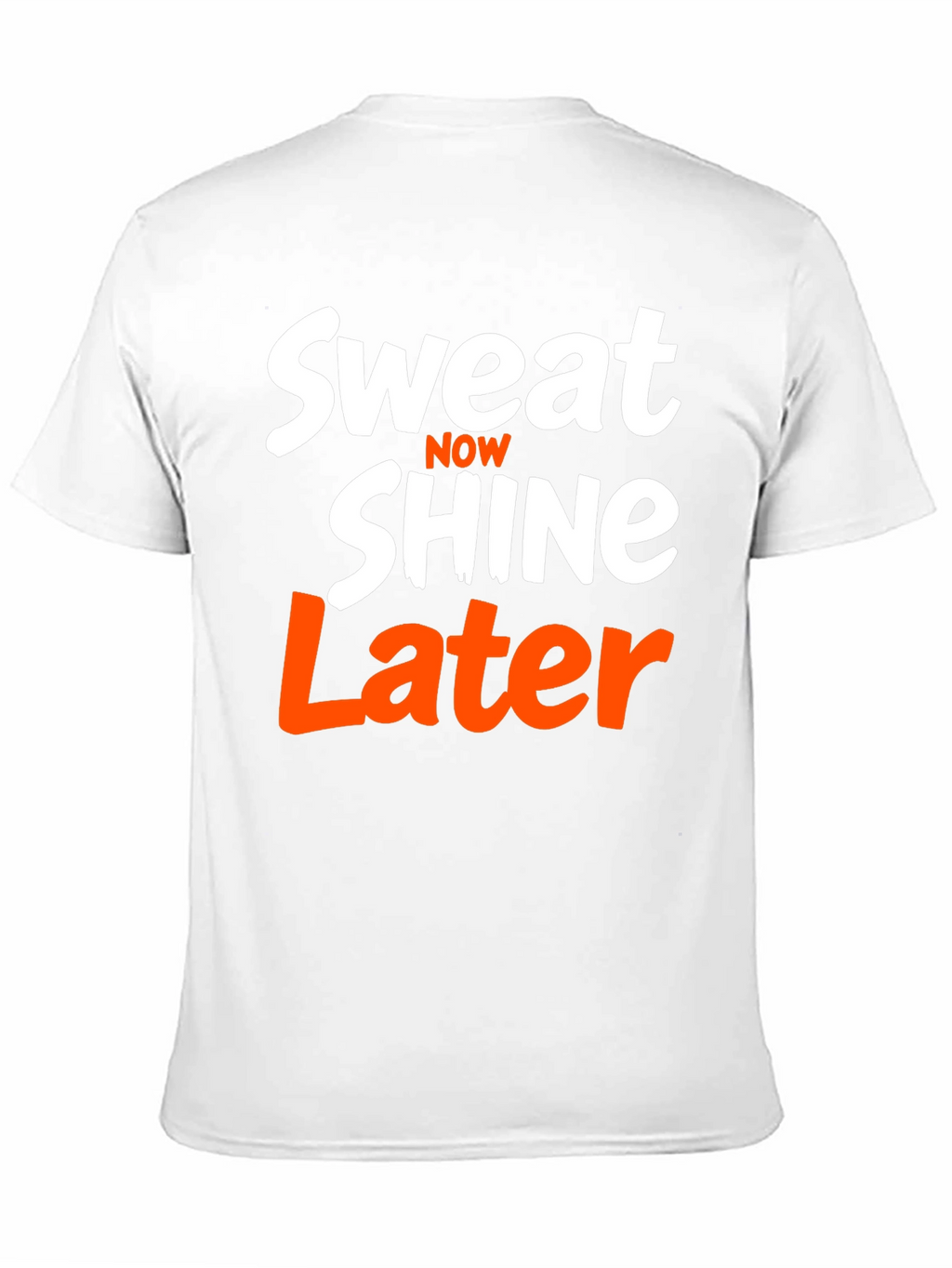 Sweat Now Shine Later T-Shirt