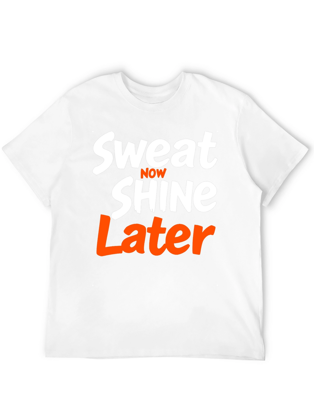 Sweat Now Shine Later T-Shirt