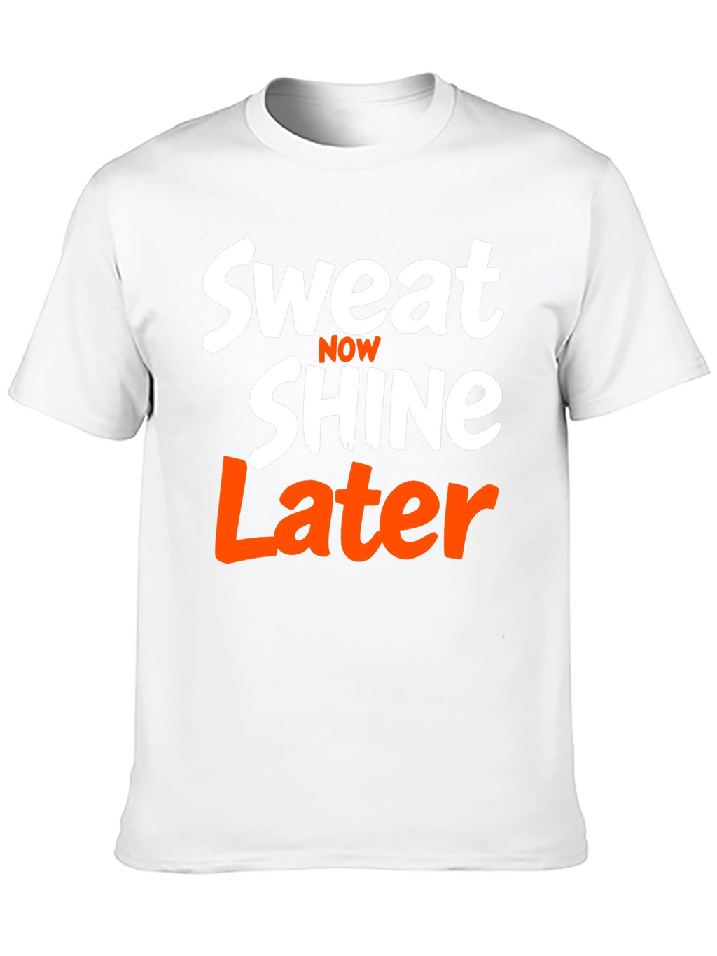 Sweat Now Shine Later T-Shirt