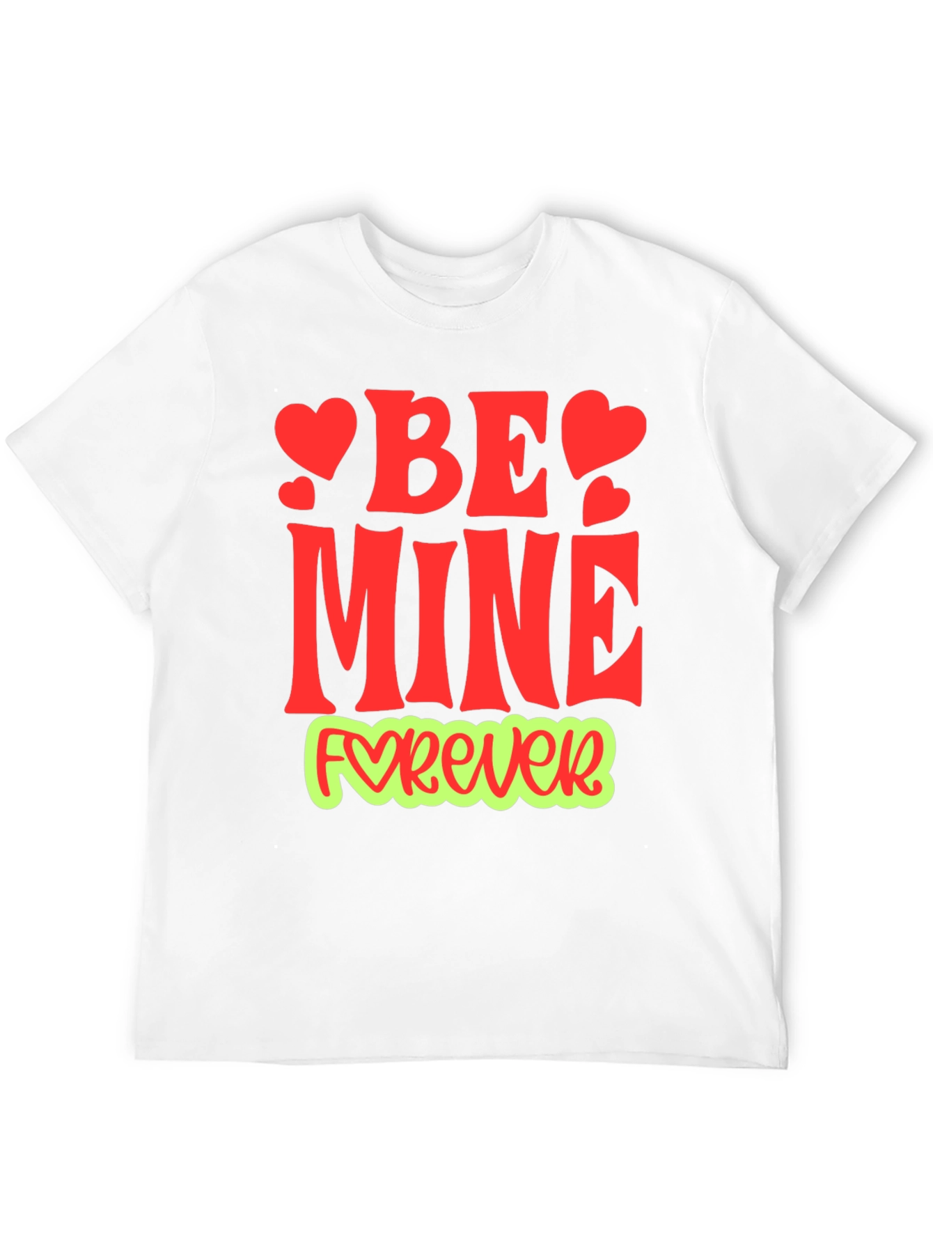 Be Mine Forever Valentines Day Graphic Tee