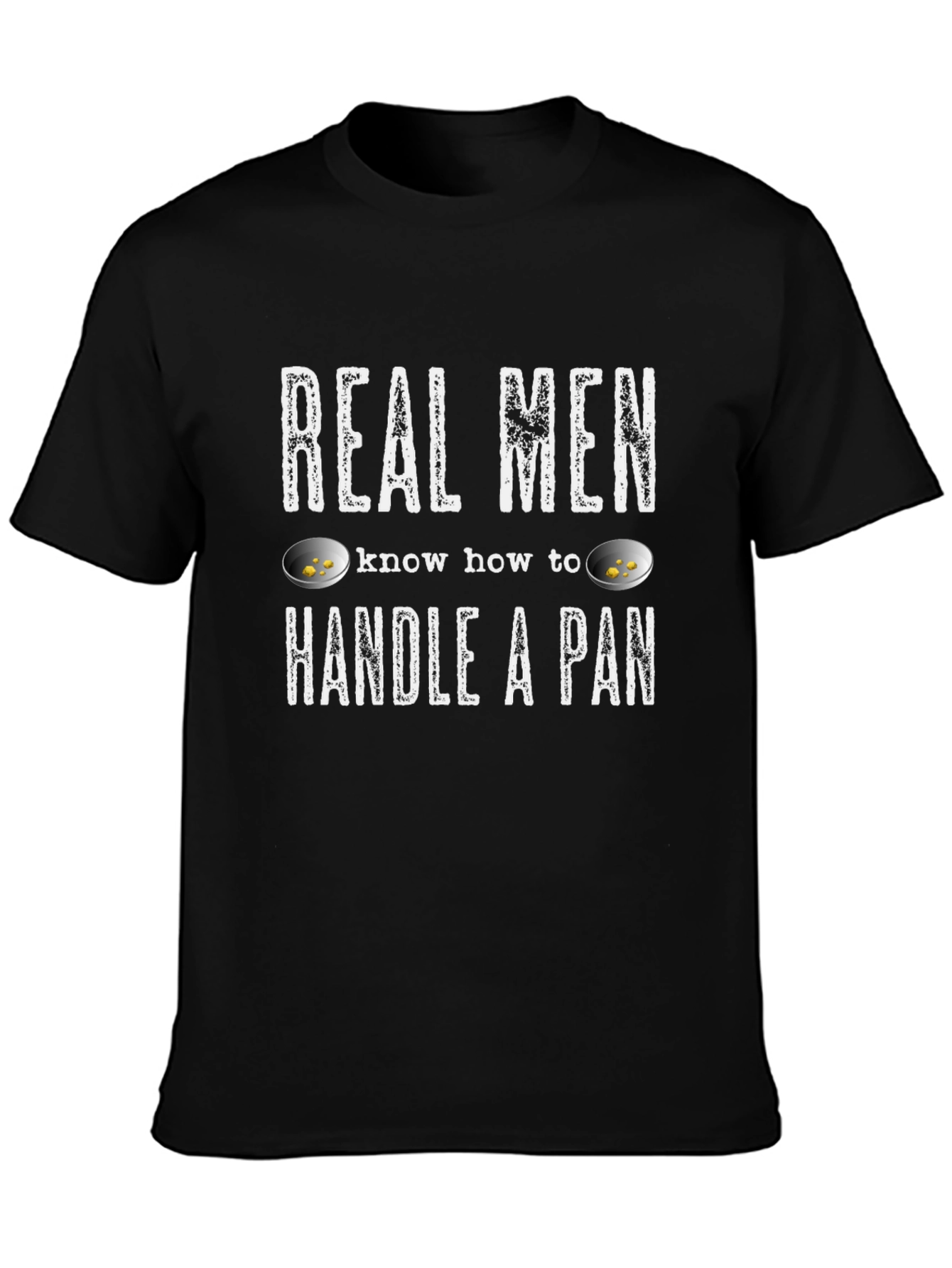 Real Men Handle a Pan T-Shirt - Gold Panning