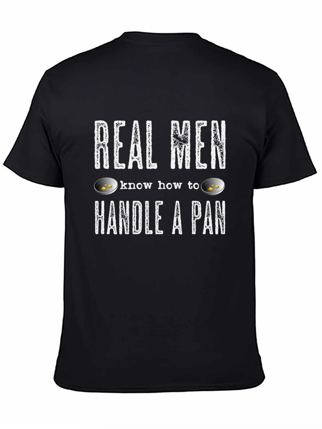 Real Men Handle a Pan T-Shirt - Gold Panning