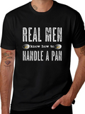 Real Men Handle a Pan T-Shirt - Gold Panning