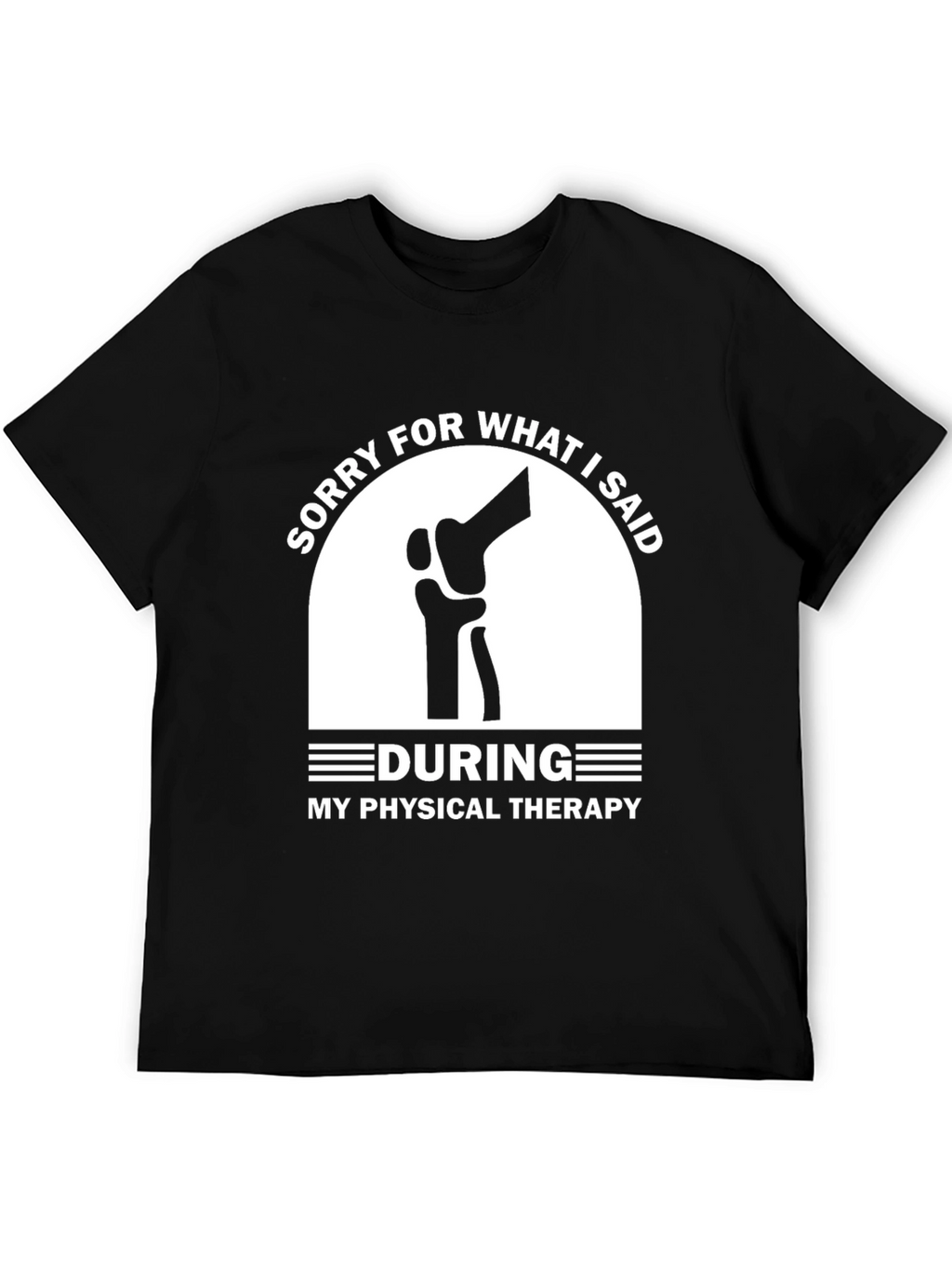 Funny Physical Therapy Apology T-Shirt - Unisex