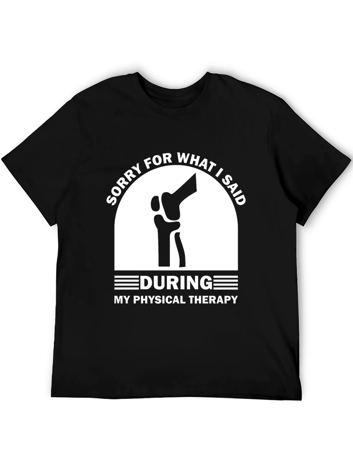 Funny Physical Therapy Apology T-Shirt - Unisex