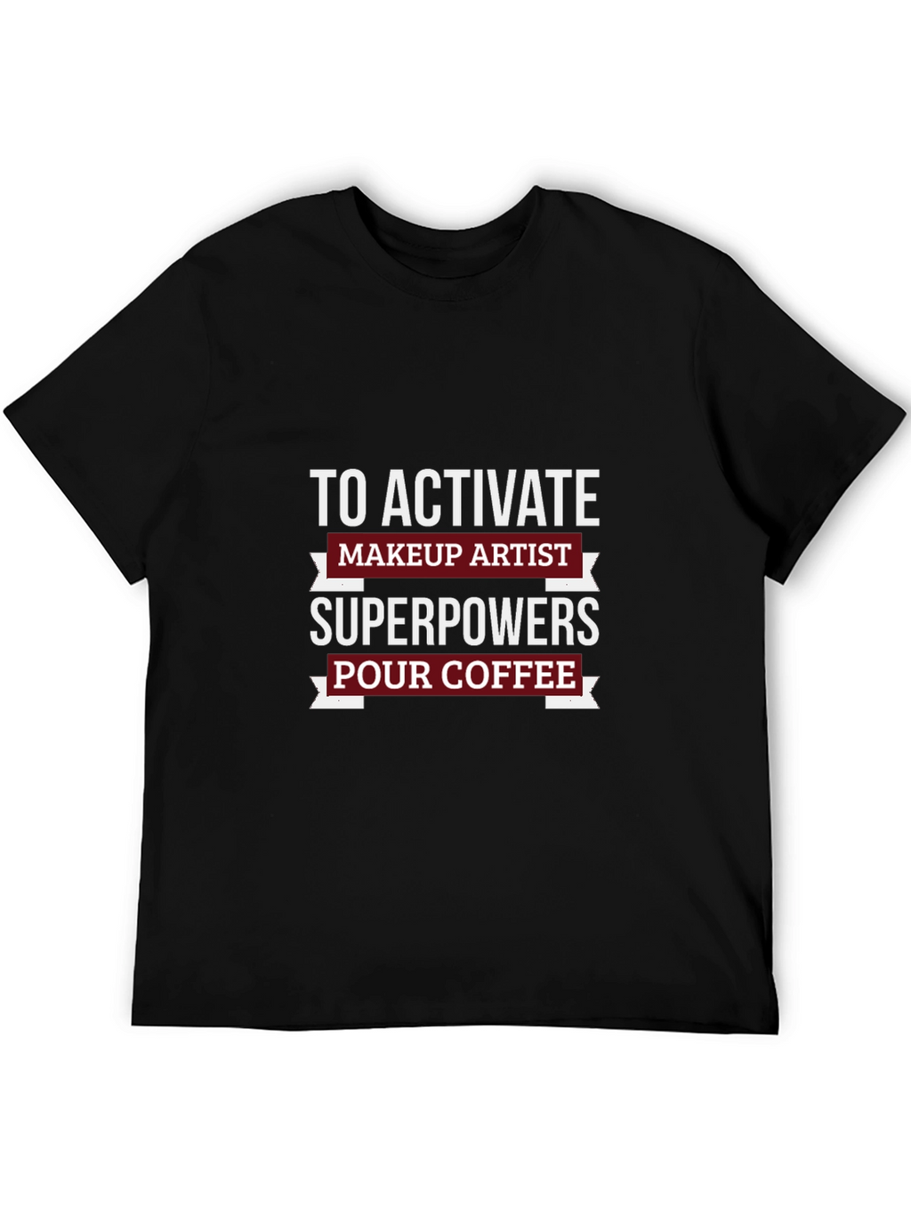 Makeup Artist Superpowers T-Shirt - Coffee Lover Tee