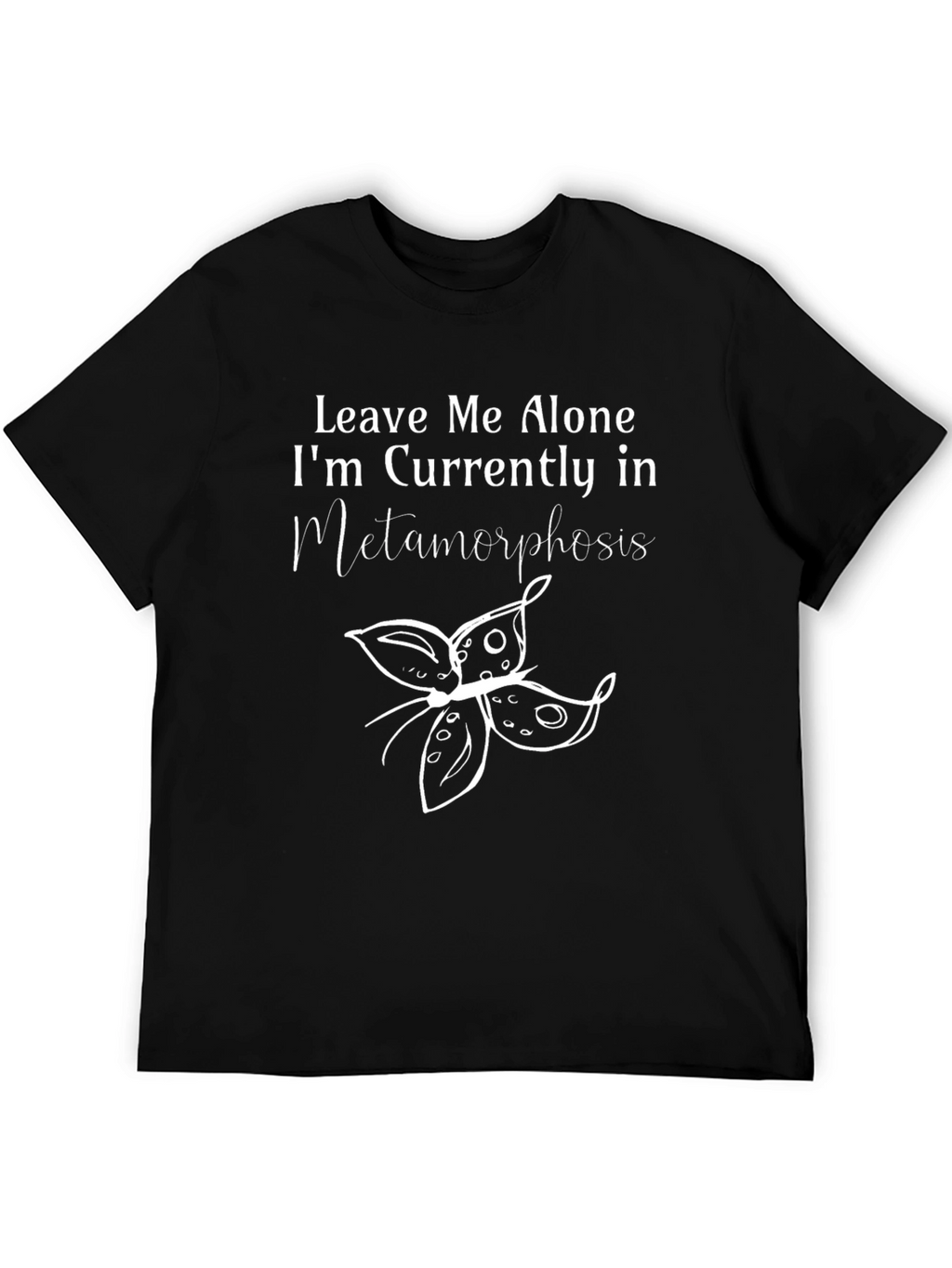 Metamorphosis T-Shirt: Leave Me Alone Funny Tee