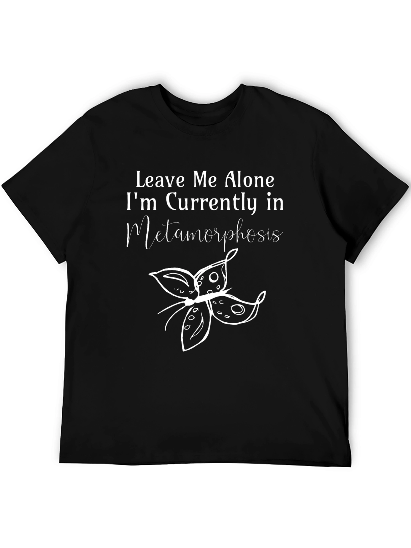 Metamorphosis T-Shirt: Leave Me Alone Funny Tee
