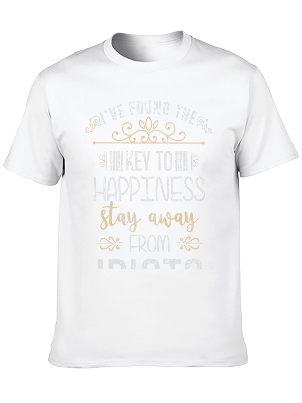 Happiness Key T-Shirt Stay Away From Idiots