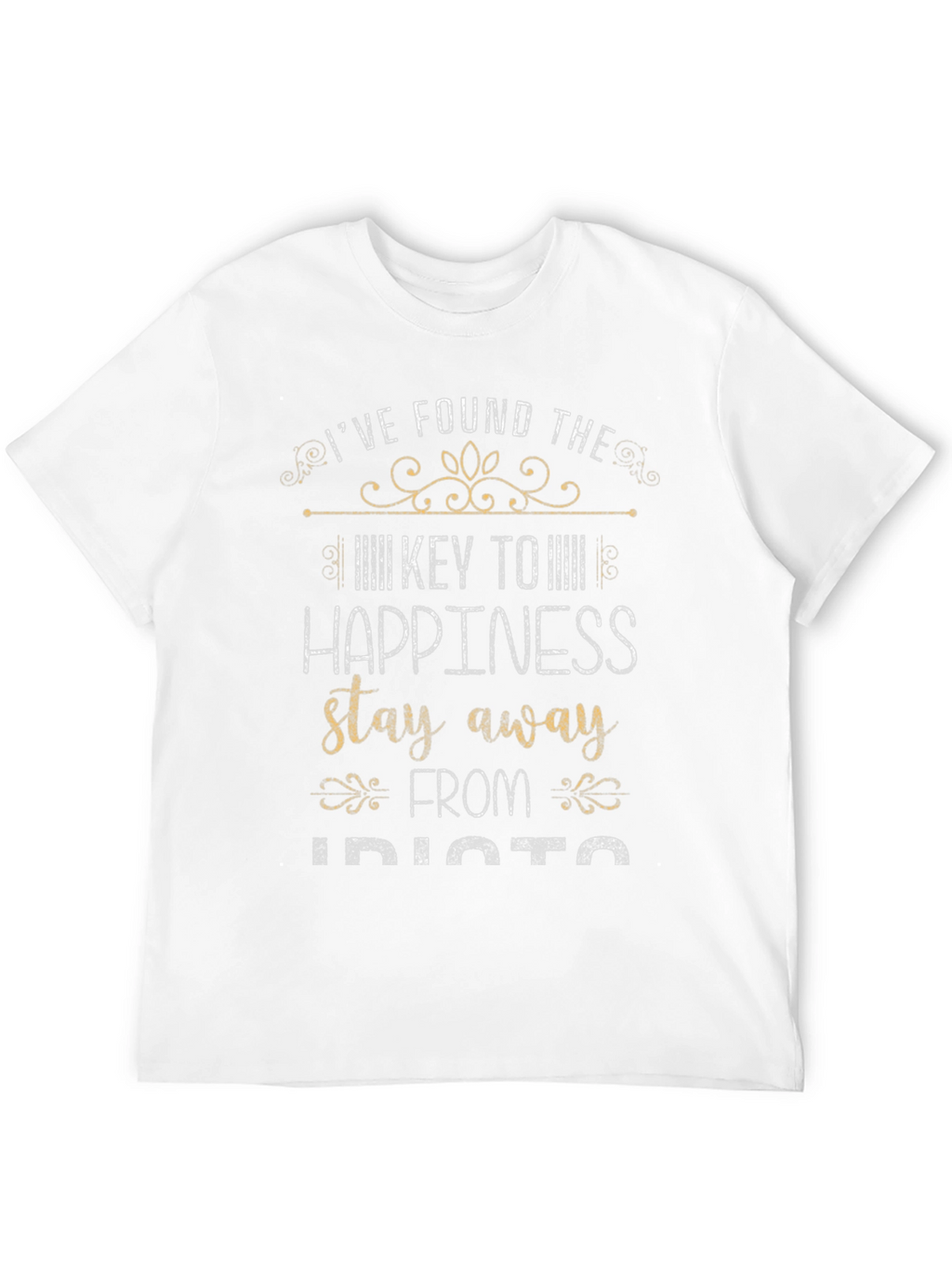 Happiness Key T-Shirt Stay Away From Idiots
