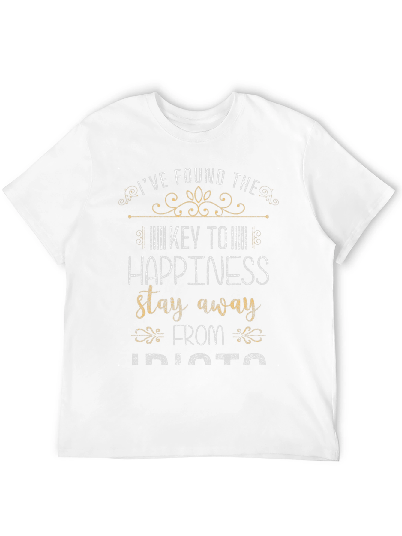 Happiness Key T-Shirt Stay Away From Idiots