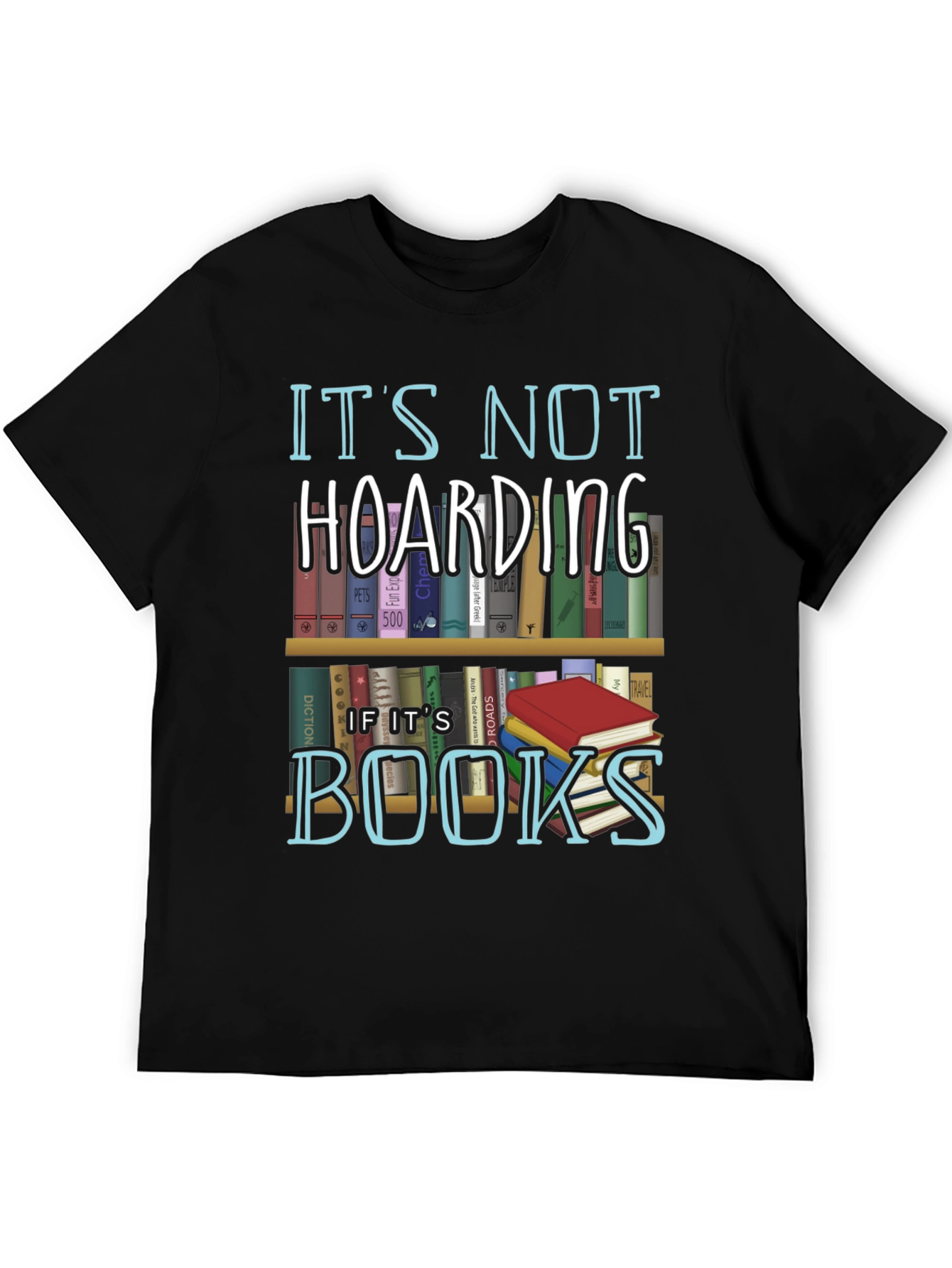 Its Not Hoarding If Its Books T-Shirt