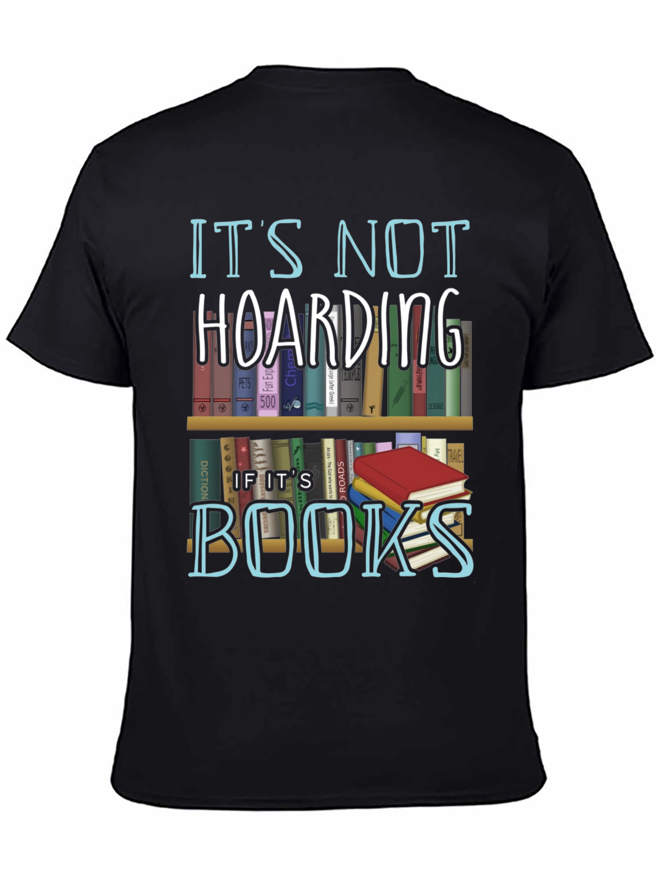 Its Not Hoarding If Its Books T-Shirt
