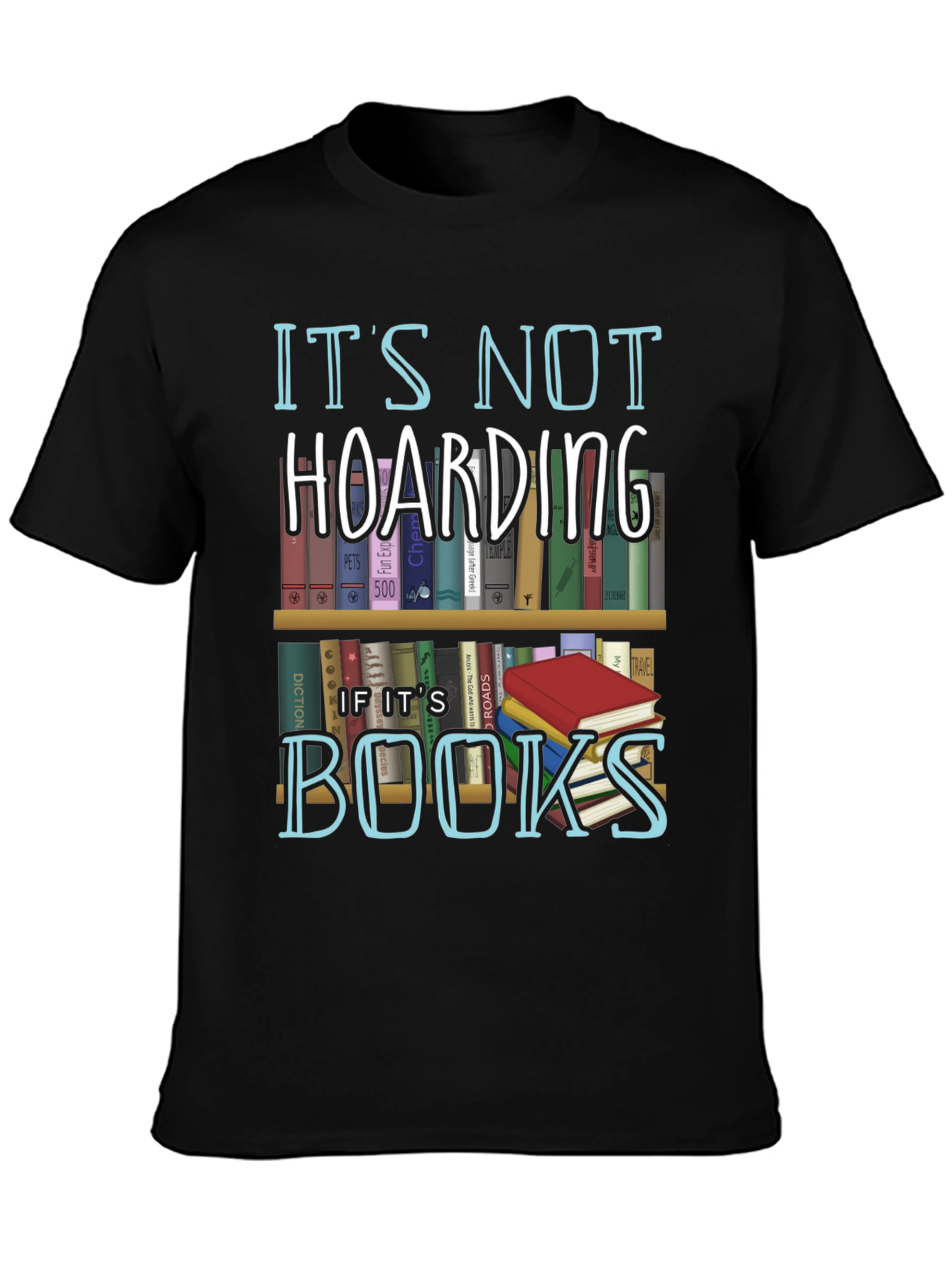 Its Not Hoarding If Its Books T-Shirt
