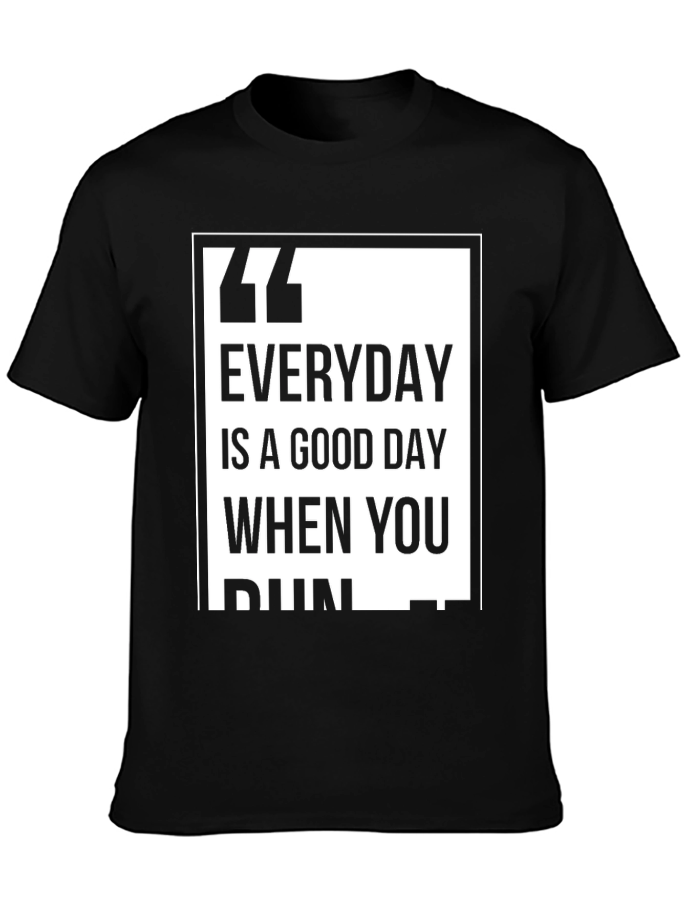 Everyday is a Good Day T-Shirt