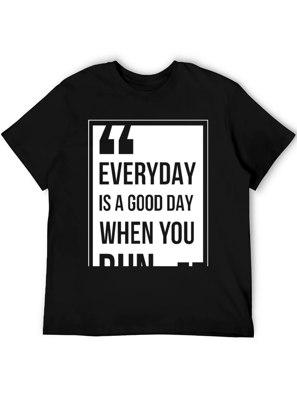 Everyday is a Good Day T-Shirt