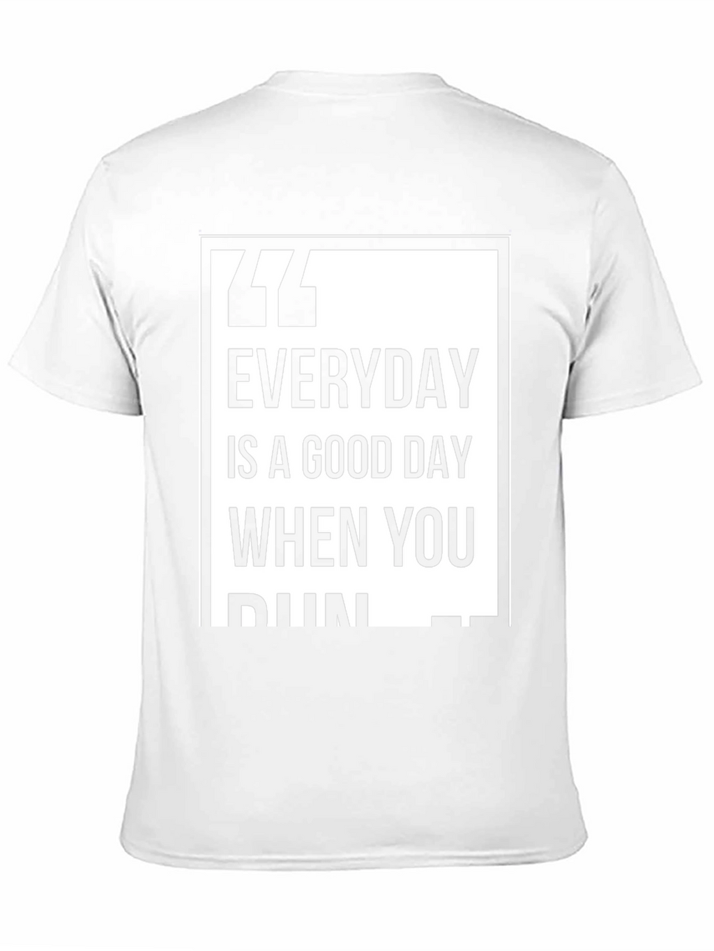 Everyday is a Good Day T-Shirt