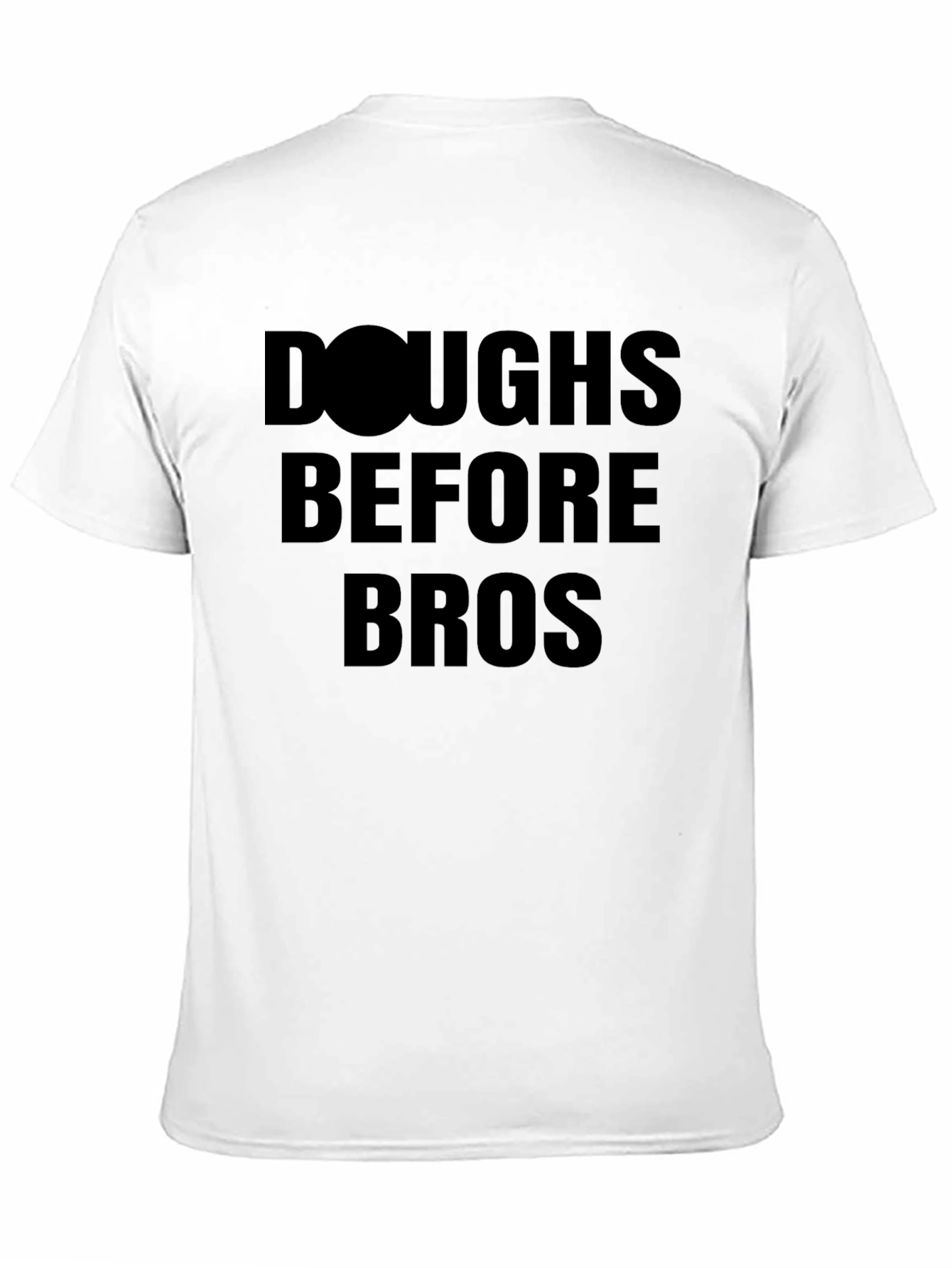 Doughs Before Bros Funny T-Shirt
