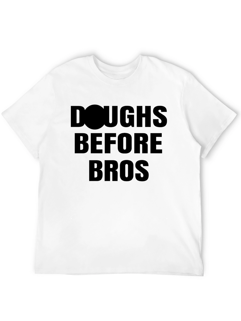 Doughs Before Bros Funny T-Shirt