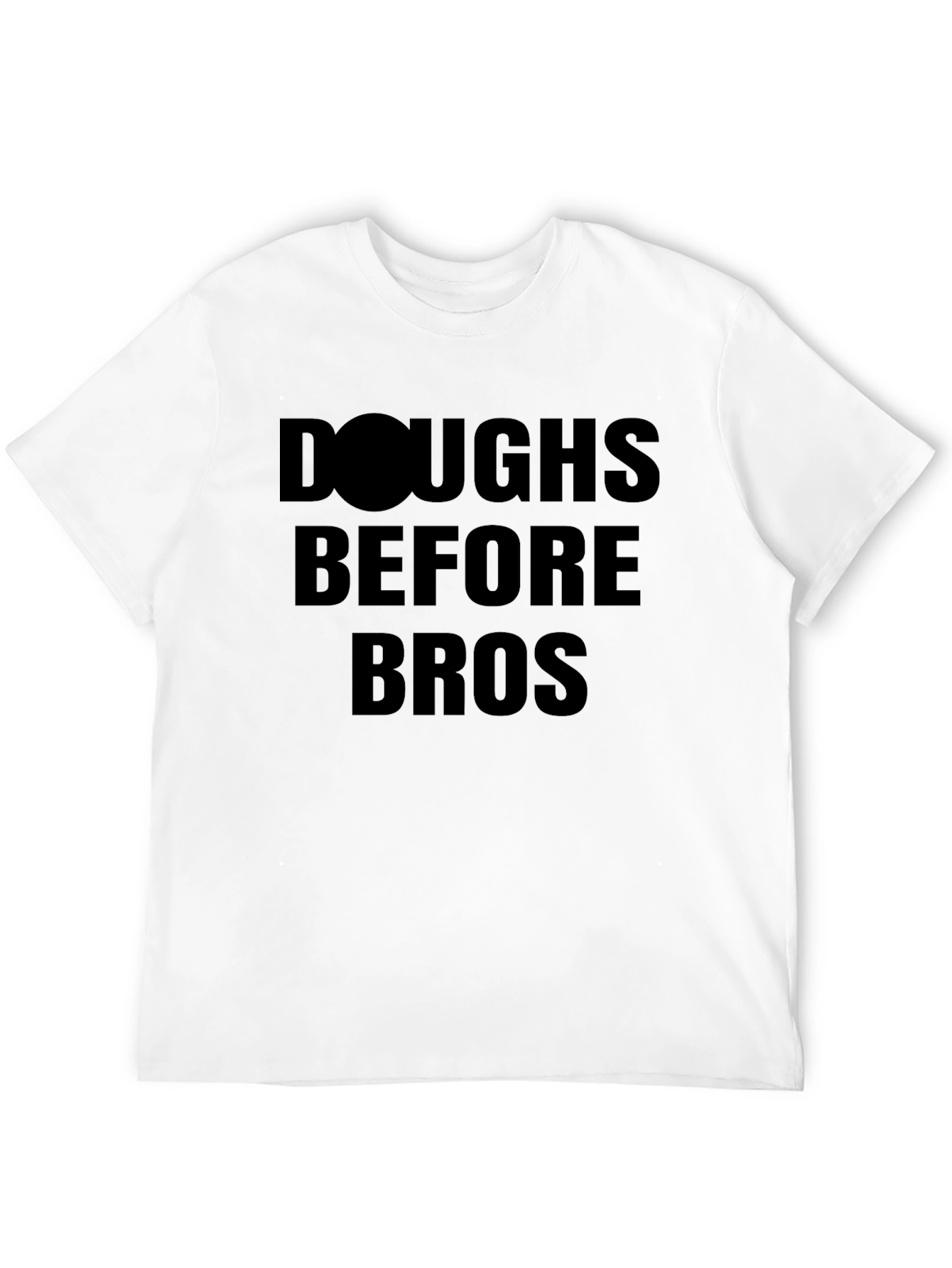 Doughs Before Bros Funny T-Shirt