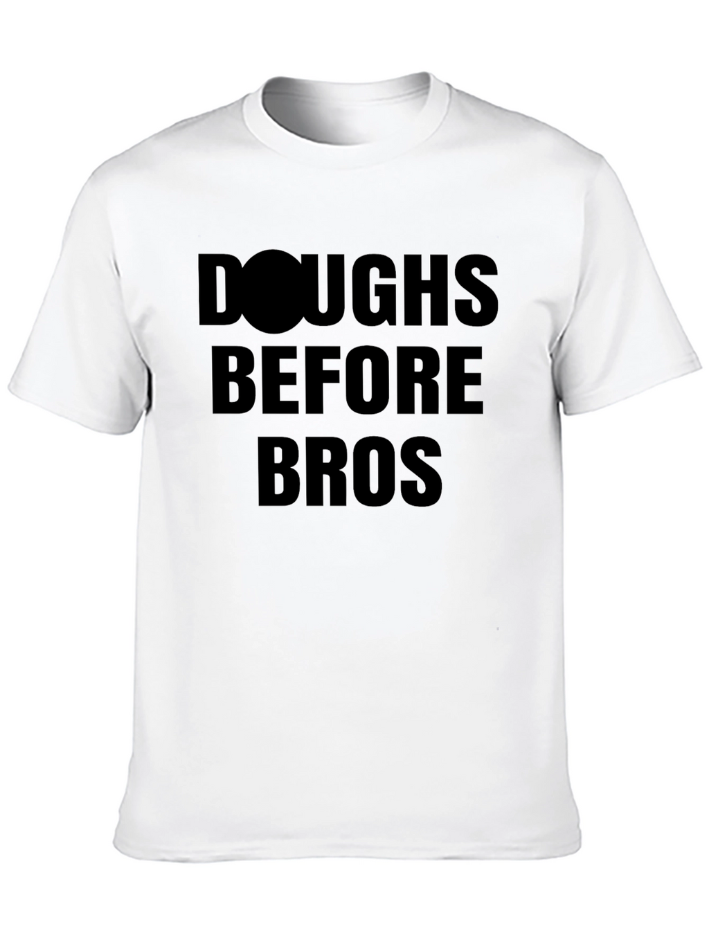 Doughs Before Bros Funny T-Shirt