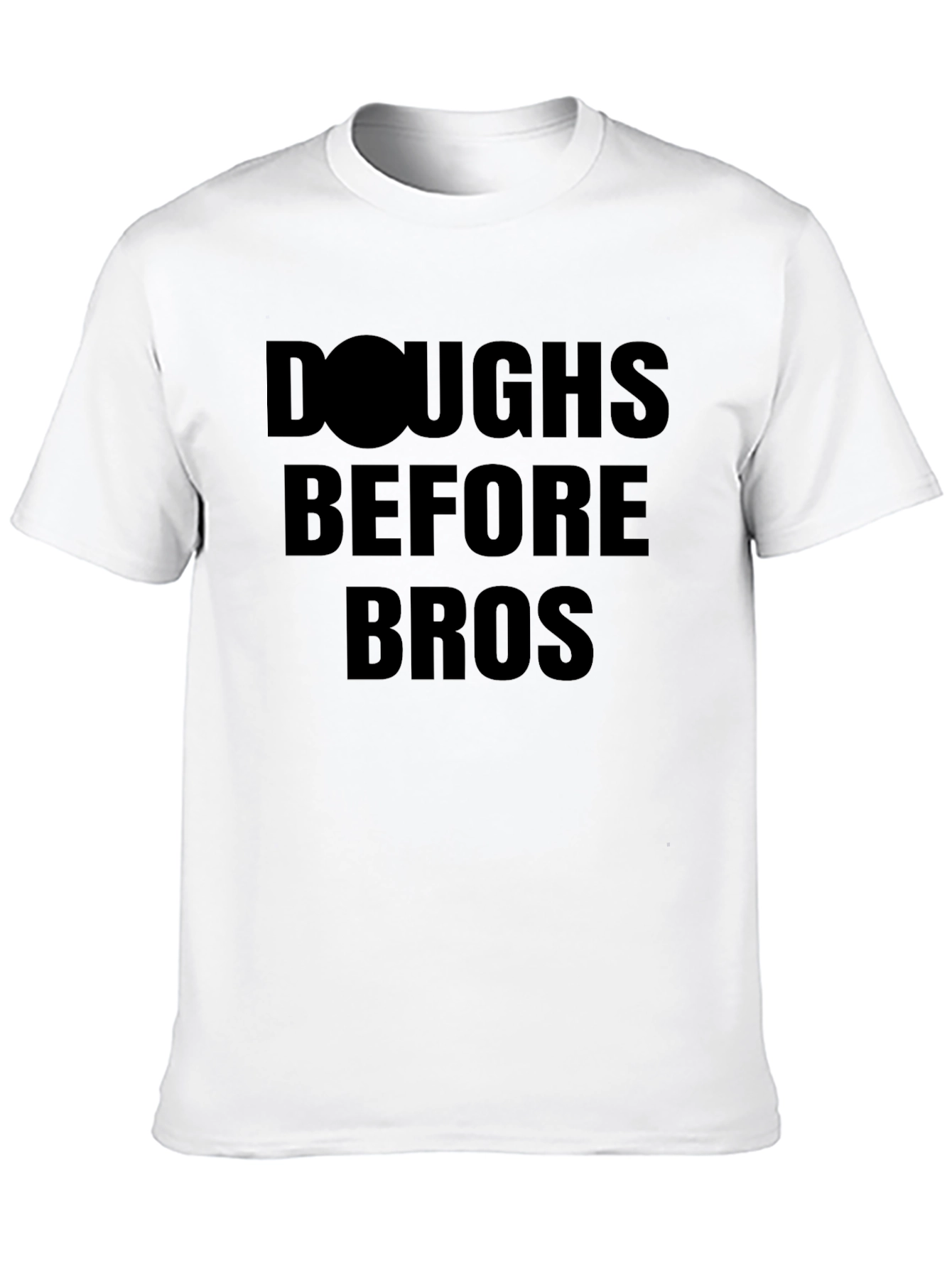 Doughs Before Bros Funny T-Shirt