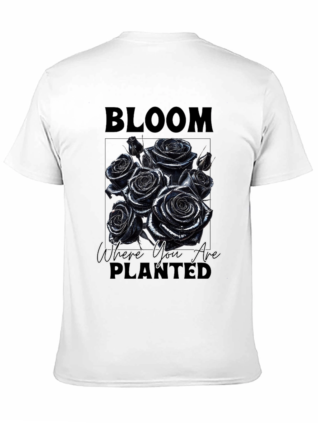 Bloom Where You Are Planted Roses T-Shirt