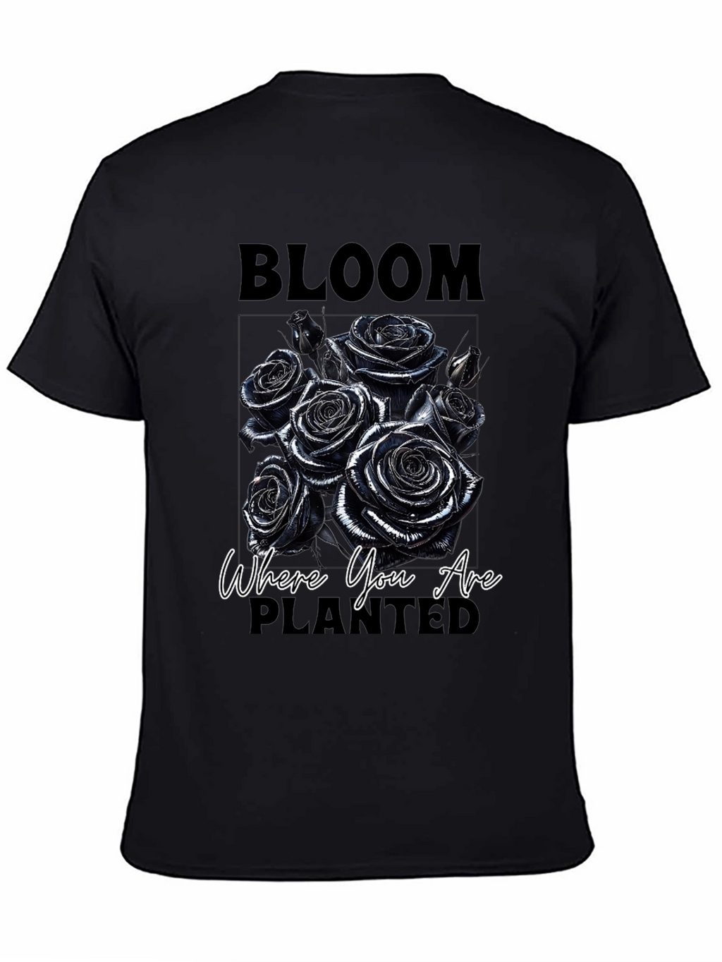 Bloom Where You Are Planted Roses T-Shirt