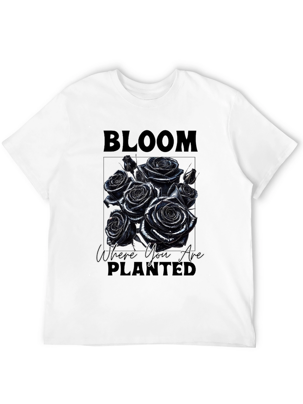 Bloom Where You Are Planted Roses T-Shirt