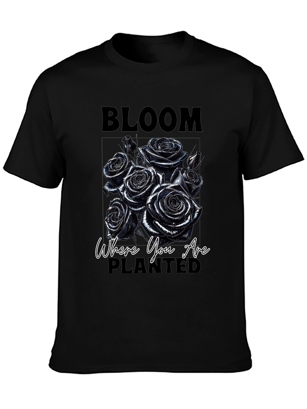 Bloom Where You Are Planted Roses T-Shirt