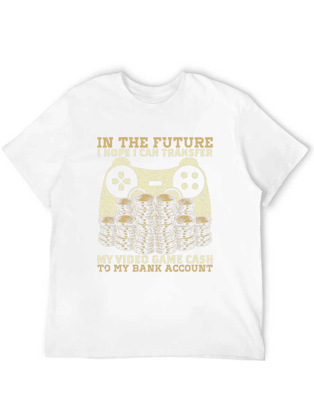 Gamer T-Shirt: Video Game Cash to Bank Account