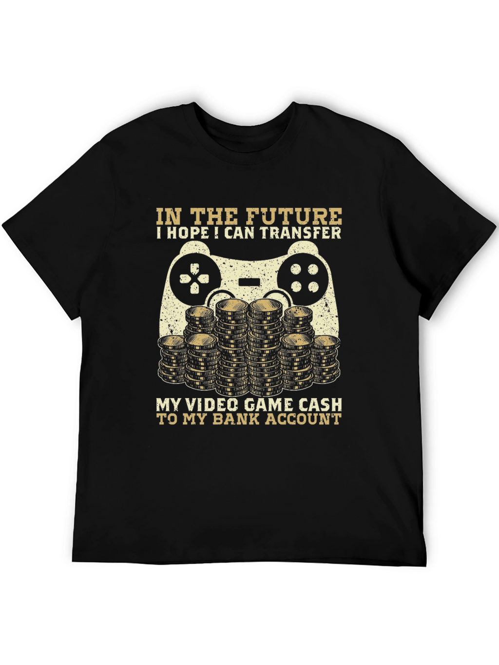 Gamer T-Shirt: Video Game Cash to Bank Account