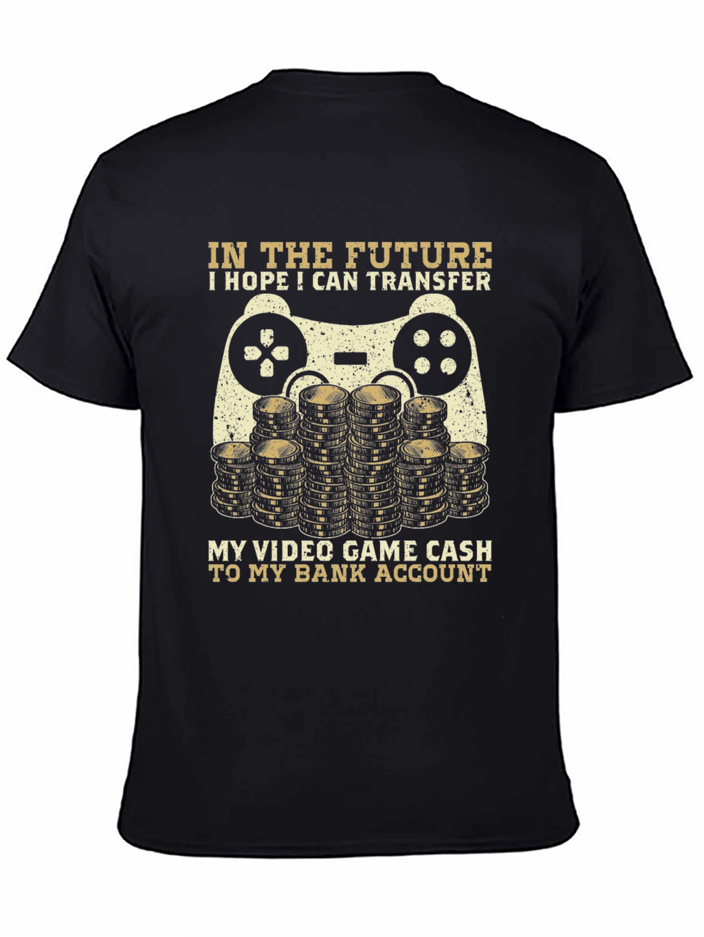 Gamer T-Shirt: Video Game Cash to Bank Account