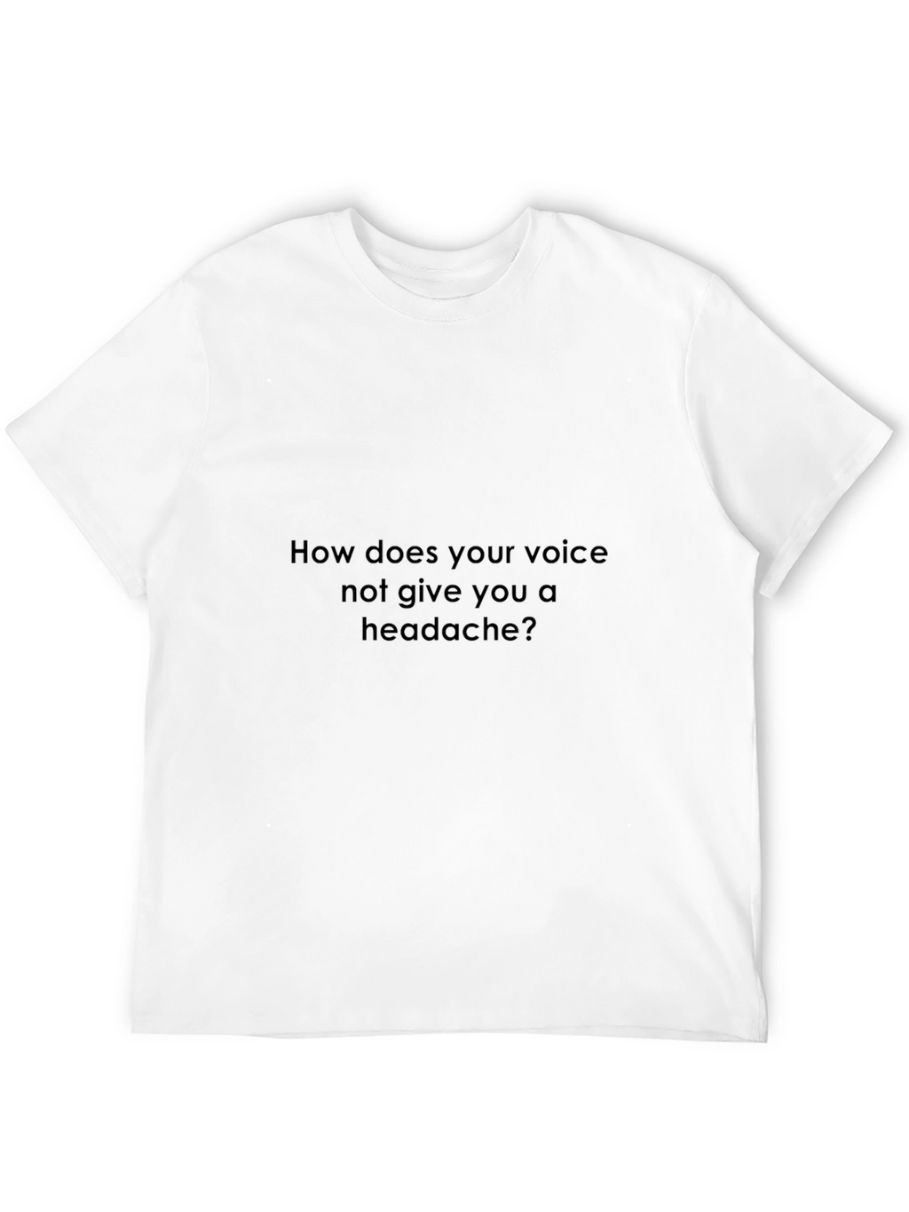 Funny Black T-Shirt - How Does Your Voice?