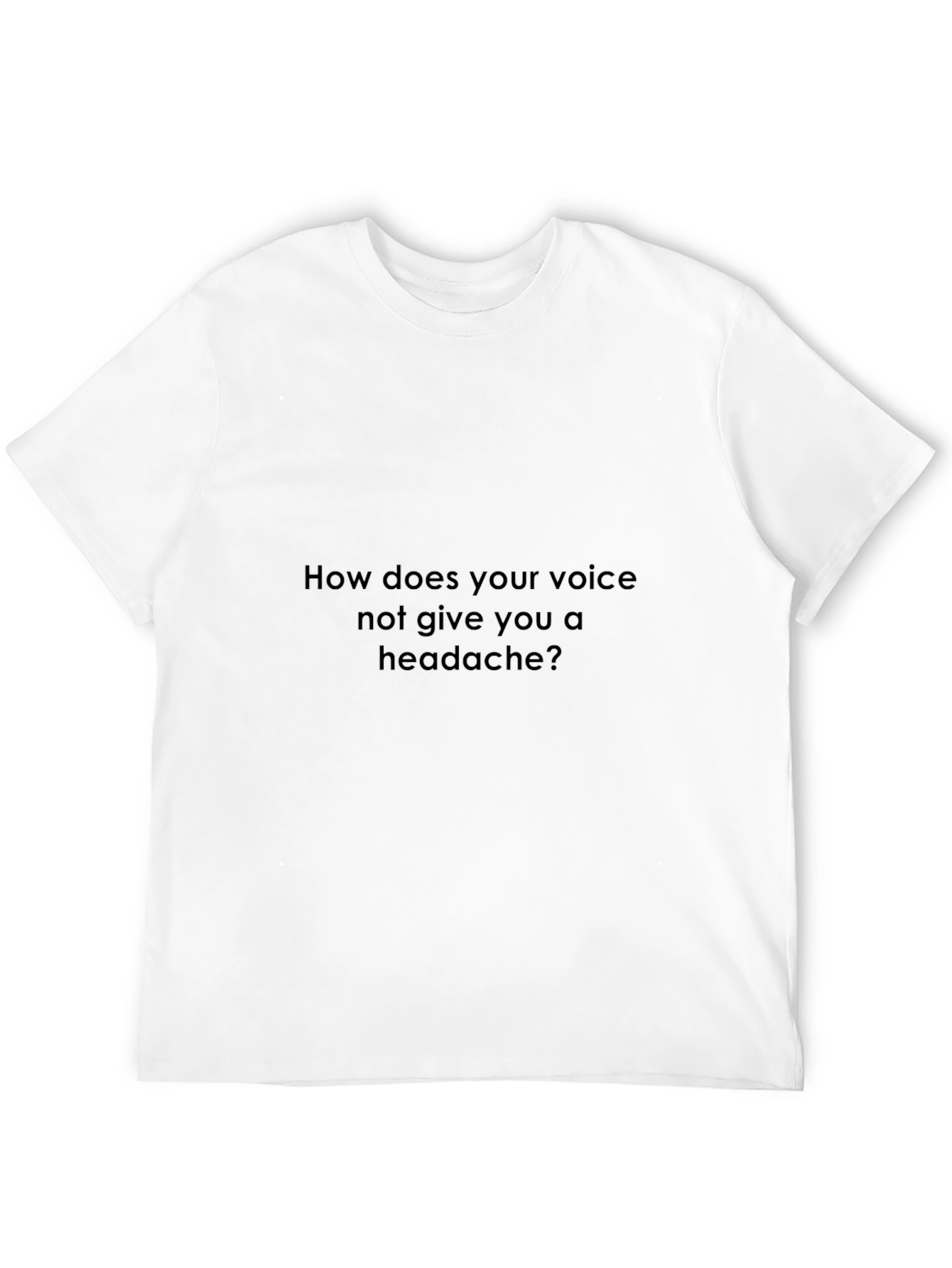 Funny Black T-Shirt - How Does Your Voice?