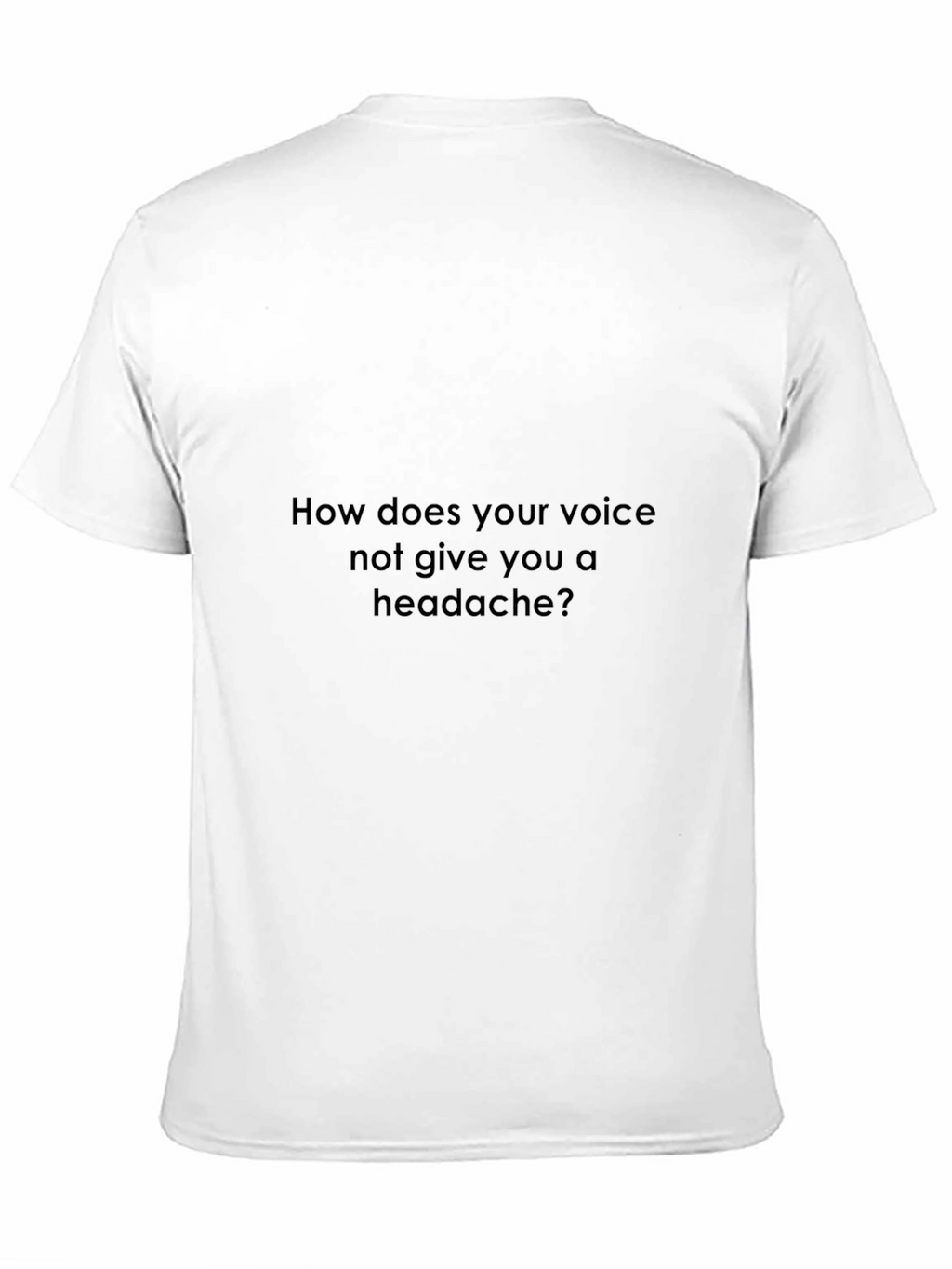 Funny Black T-Shirt - How Does Your Voice?