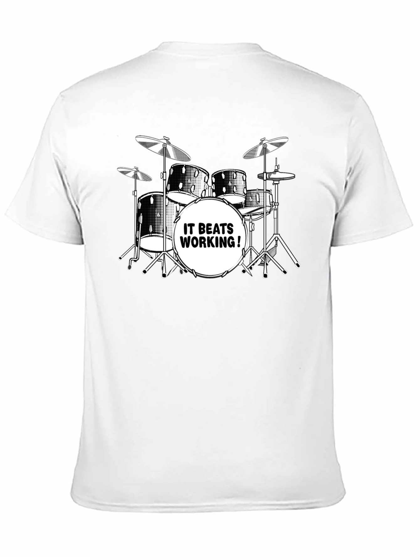 Drum Kit T-Shirt - It Beats Working!