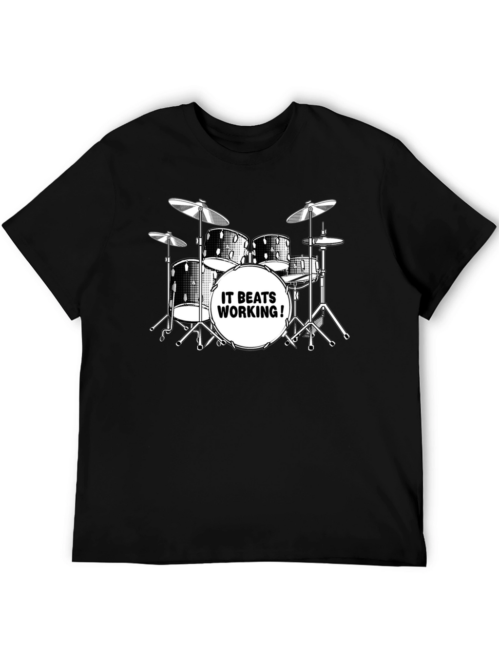 Drum Kit T-Shirt - It Beats Working!