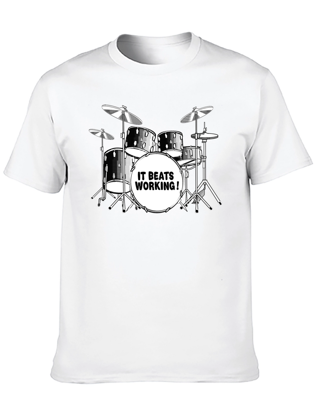 Drum Kit T-Shirt - It Beats Working!
