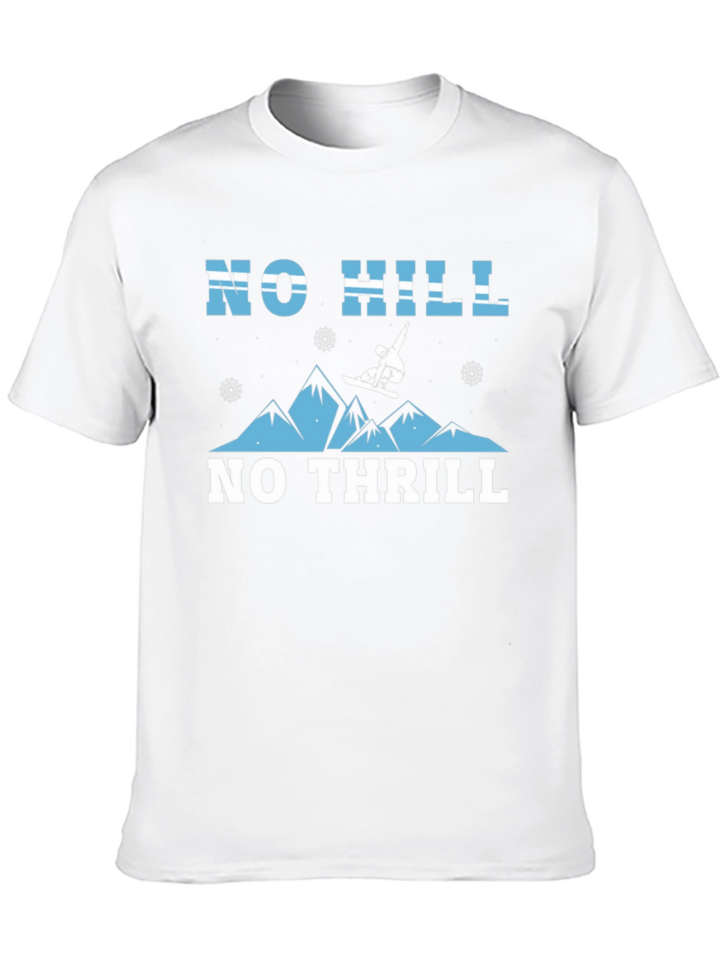 No Hill No Thrill Snowboarder Graphic T-Shirt