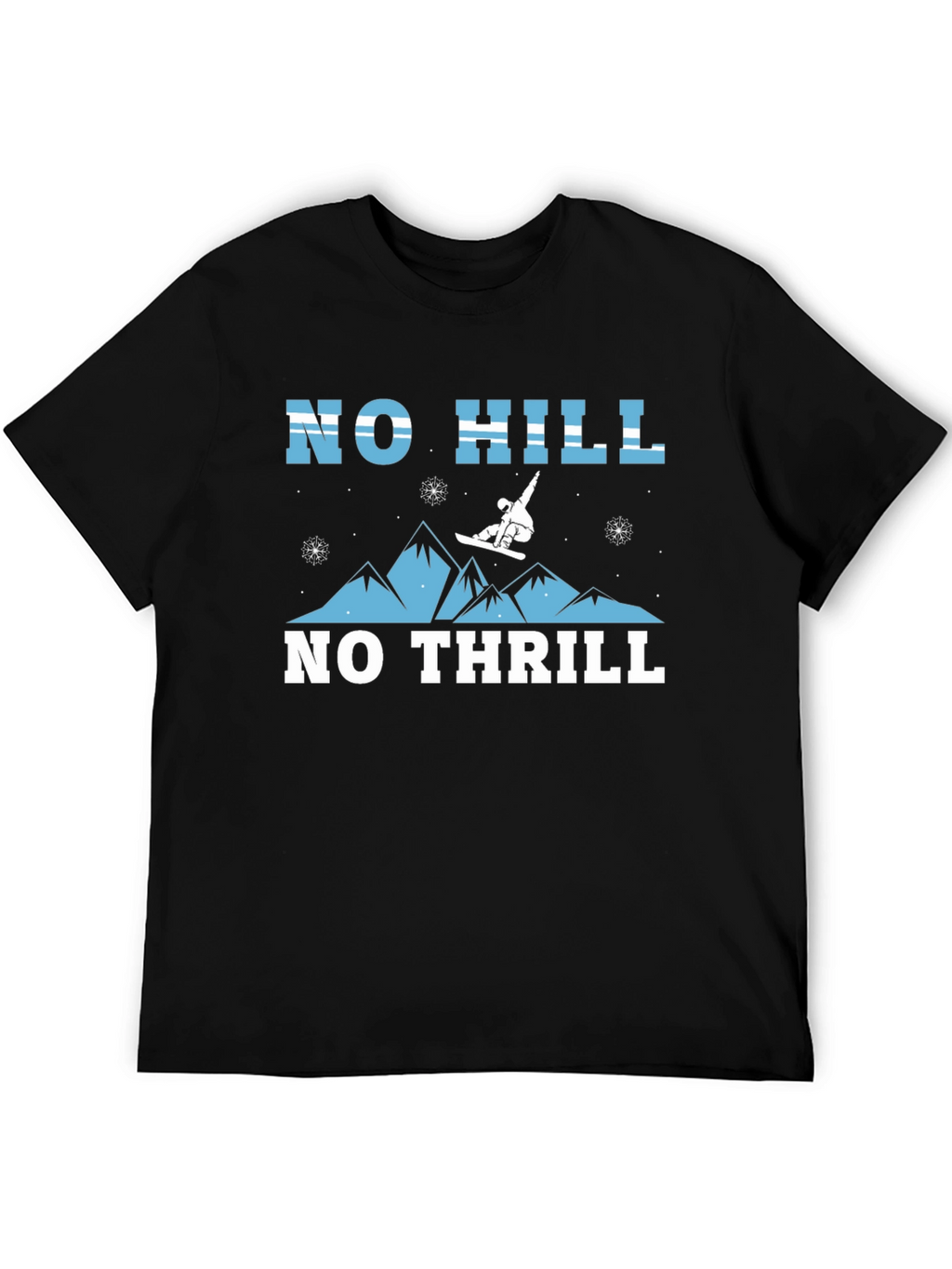 No Hill No Thrill Snowboarder Graphic T-Shirt