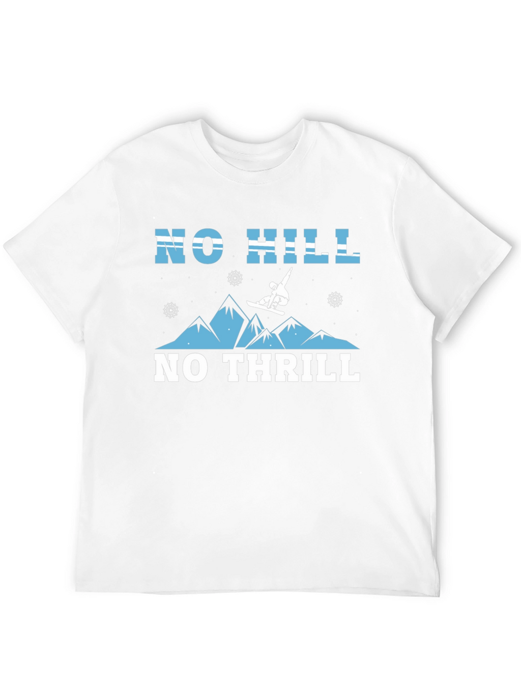 No Hill No Thrill Snowboarder Graphic T-Shirt
