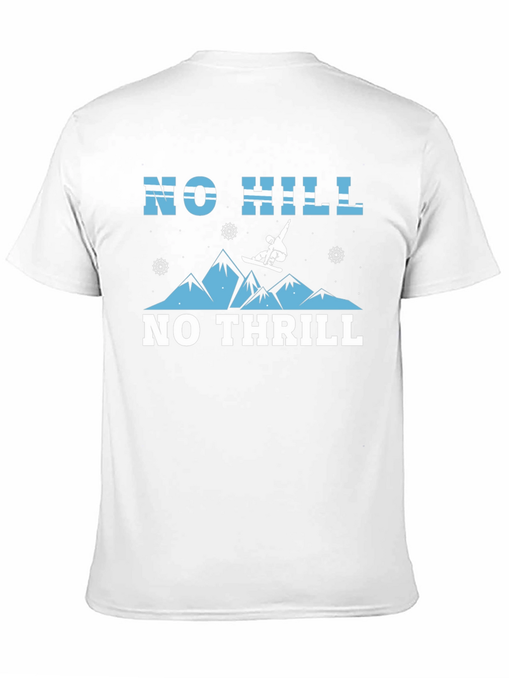 No Hill No Thrill Snowboarder Graphic T-Shirt