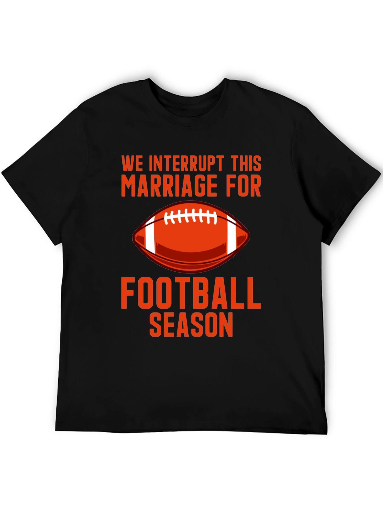 Football Season Marriage Interruption Graphic Tee