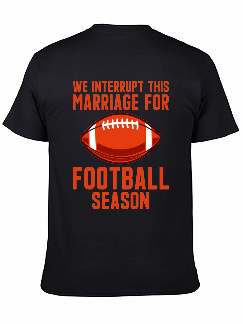 Football Season Marriage Interruption Graphic Tee
